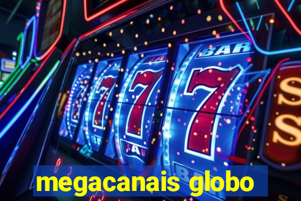 megacanais globo